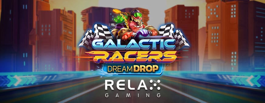 Le fournisseur relax gaming lance galactic racers dream drop