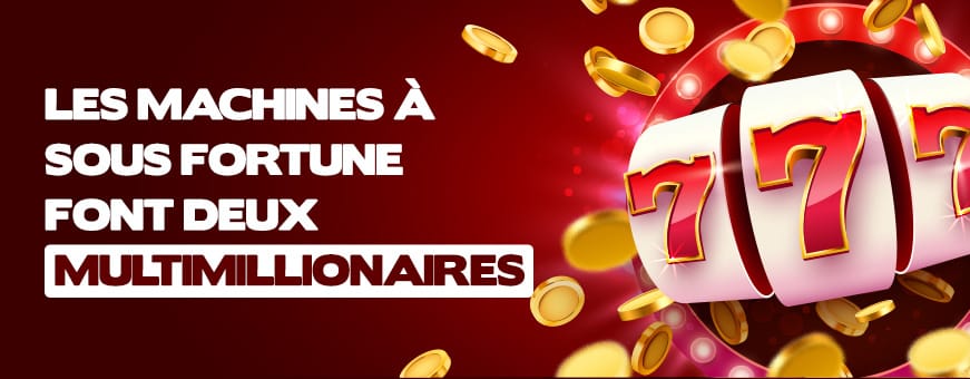 Machines a sous fortune deux millionnaires